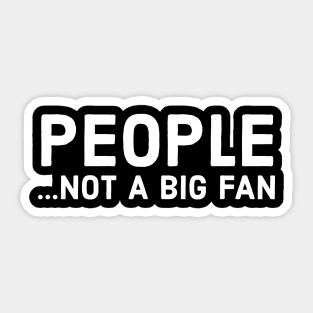 People Not A Big Fan Sticker